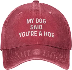 My Dog Said You're A Hoe Hat Women Funny Baseball Hat Funny Birthday Gifts for Women